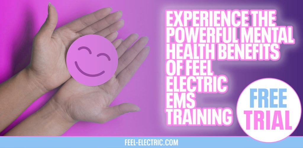 Experience the Powerful Mental Health Benefits of Feel Electric EMS ...